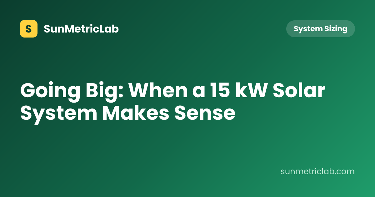 Going Big: When a 15 kW Solar System Makes Sense