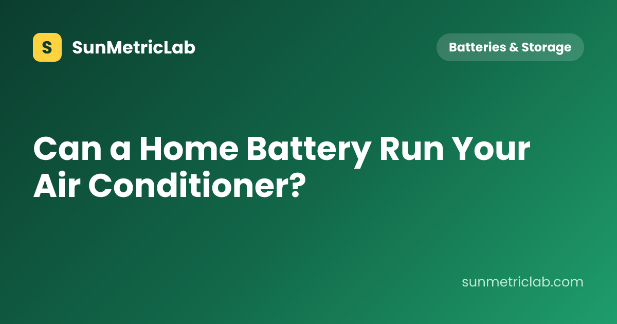 Can a Home Battery Run Your Air Conditioner?