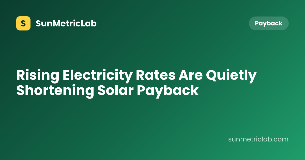 Rising Electricity Rates Are Quietly Shortening Solar Payback