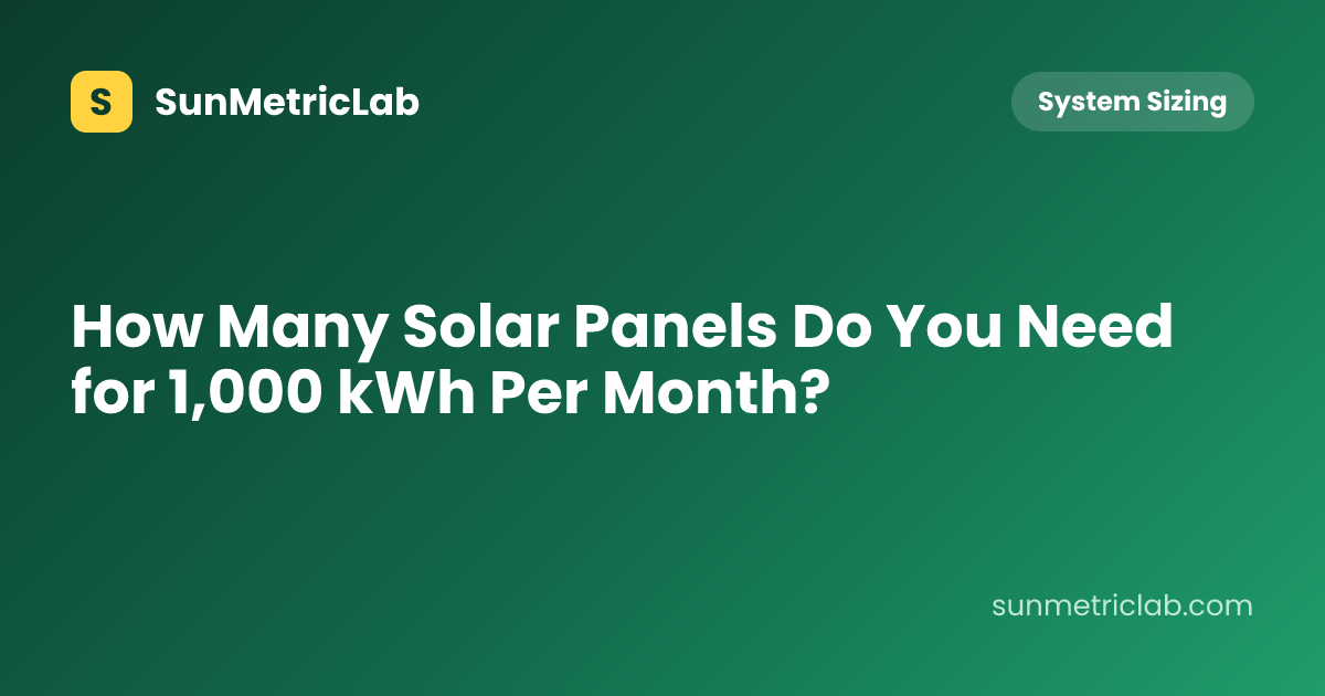 How Many Solar Panels Do You Need for 1,000 kWh Per Month?
