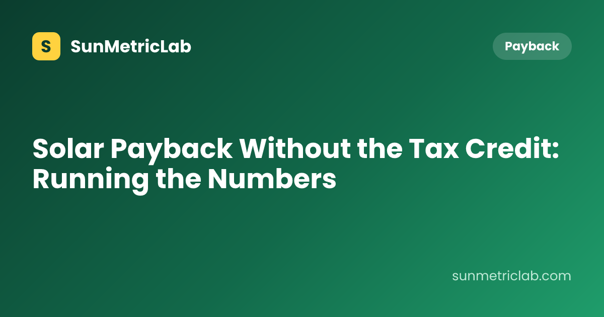 Solar Payback Without the Tax Credit: Running the Numbers