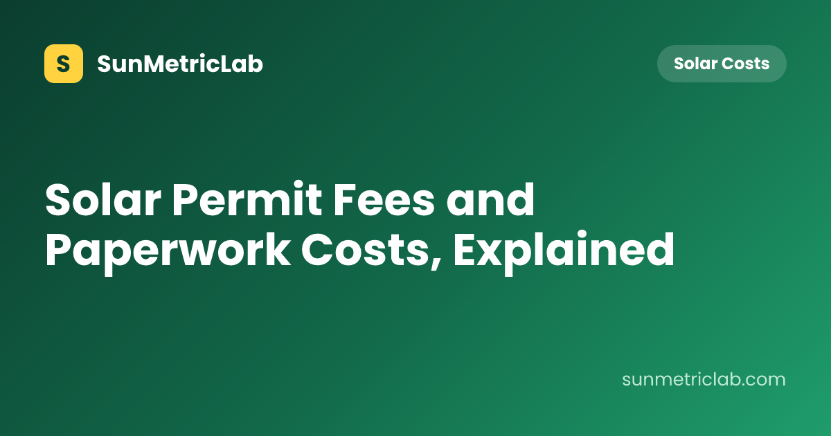 Solar Permit Fees and Paperwork Costs, Explained